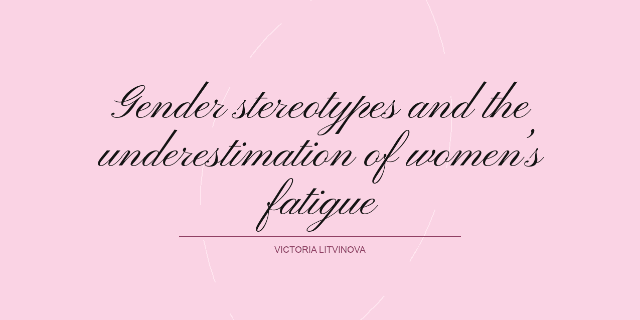 Gender stereotypes and the underestimation of women’s fatigue: critical analysis