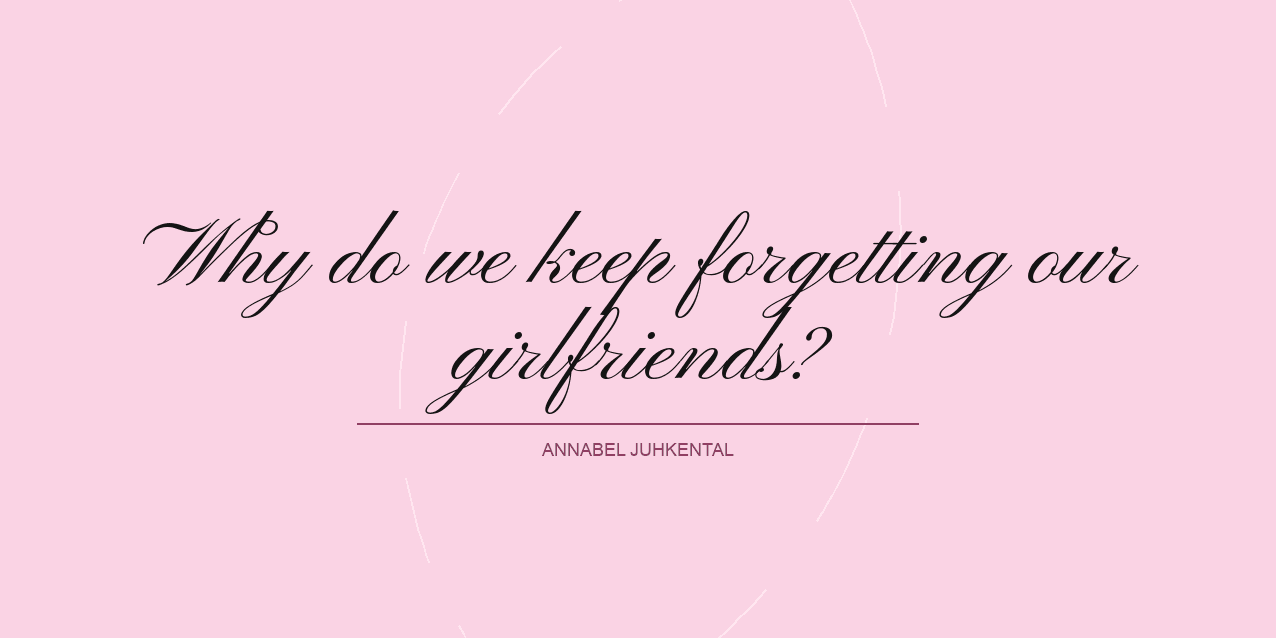 Why do we keep forgetting our girlfriends?